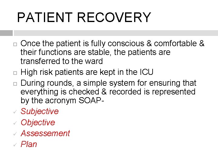 PATIENT RECOVERY ü ü Once the patient is fully conscious & comfortable & their