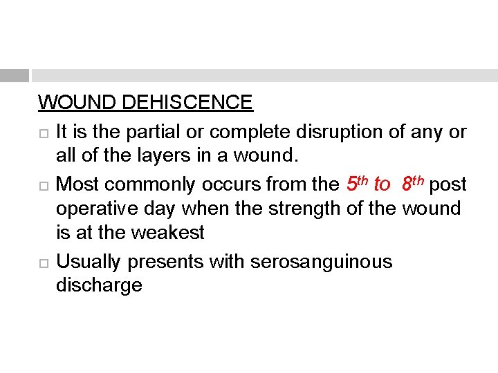 WOUND DEHISCENCE It is the partial or complete disruption of any or all of