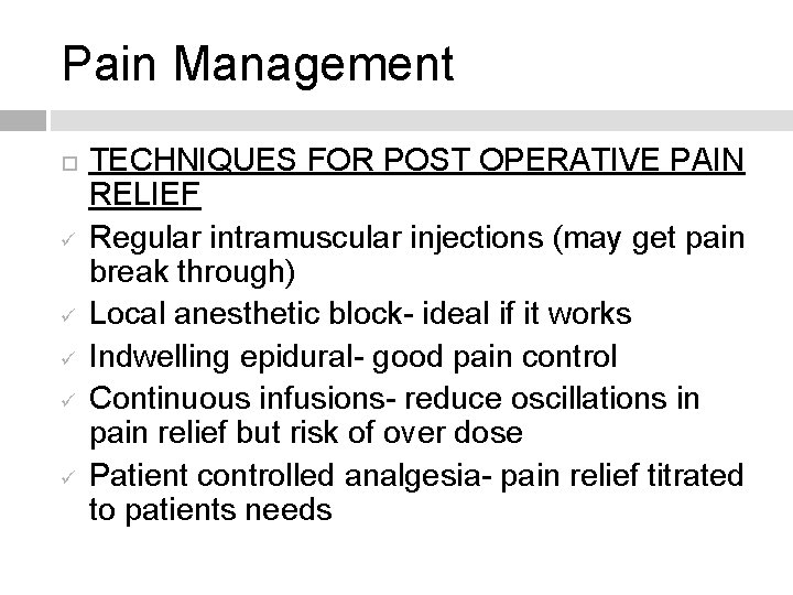 Pain Management ü ü ü TECHNIQUES FOR POST OPERATIVE PAIN RELIEF Regular intramuscular injections