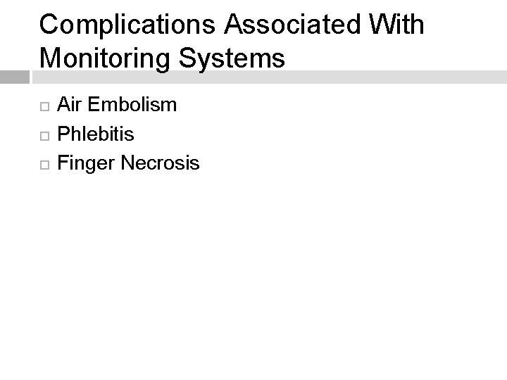 Complications Associated With Monitoring Systems Air Embolism Phlebitis Finger Necrosis 