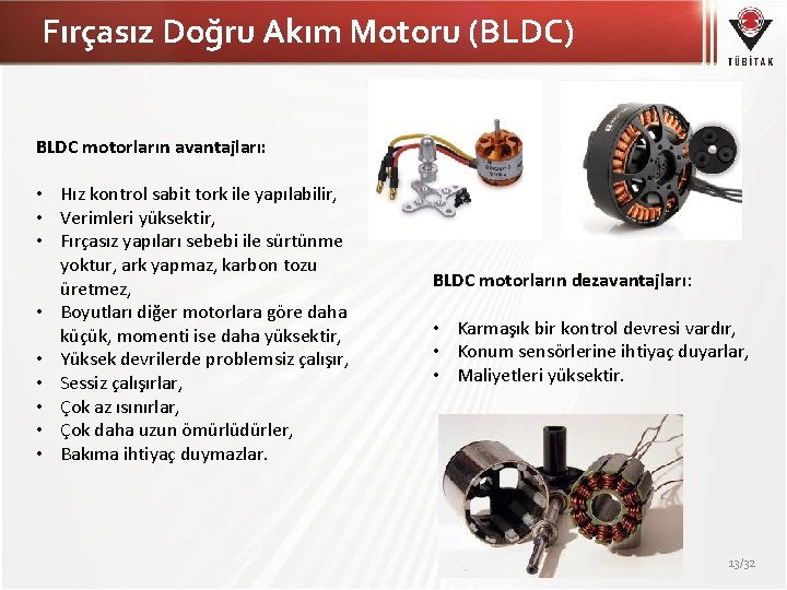 Fırçasız Doğru Akım Motoru (BLDC) BLDC motorların avantajları: • Hız kontrol sabit tork ile