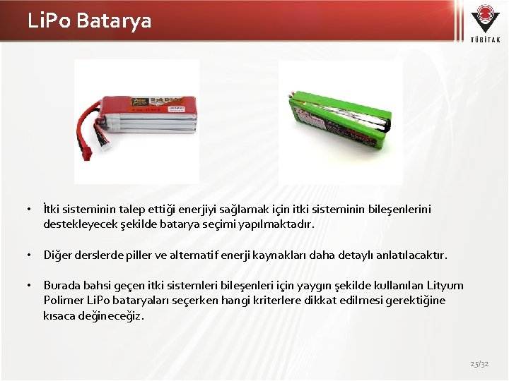 Li. Po Batarya • İtki sisteminin talep ettiği enerjiyi sağlamak için itki sisteminin bileşenlerini