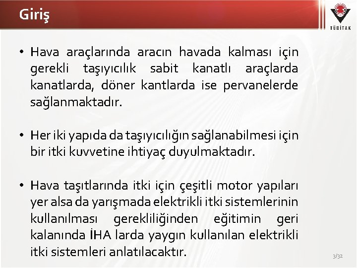 Giriş • Hava araçlarında aracın havada kalması için gerekli taşıyıcılık sabit kanatlı araçlarda kanatlarda,