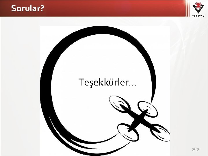 Sorular? Teşekkürler… 32/32 