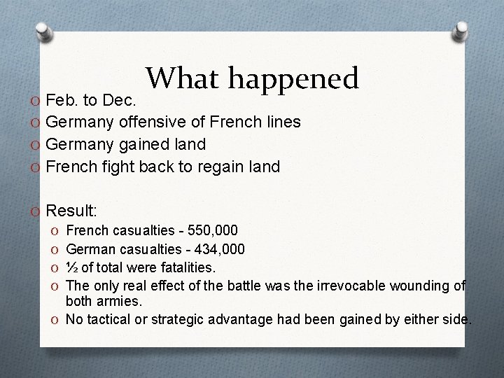 O Feb. to Dec. What happened O Germany offensive of French lines O Germany