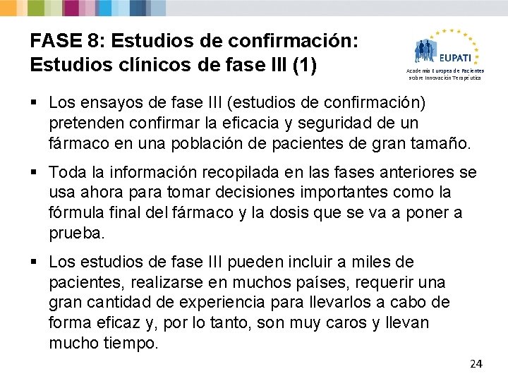 FASE 8: Estudios de confirmación: Estudios clínicos de fase III (1) Academia Europea de