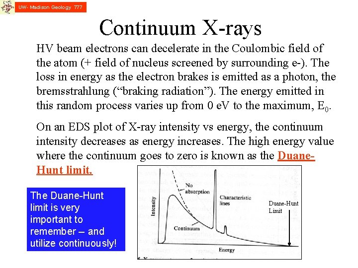 UW- Madison Geology 777 Continuum X-rays HV beam electrons can decelerate in the Coulombic