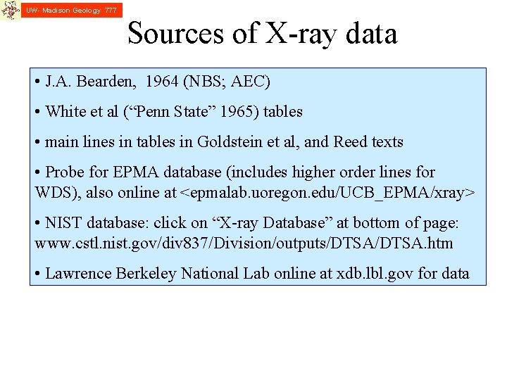 UW- Madison Geology 777 Sources of X-ray data • J. A. Bearden, 1964 (NBS;