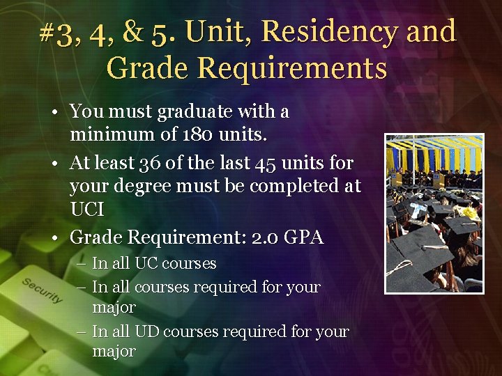 #3, 4, & 5. Unit, Residency and Grade Requirements • You must graduate with