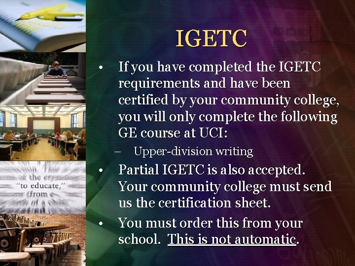 IGETC • If you have completed the IGETC requirements and have been certified by