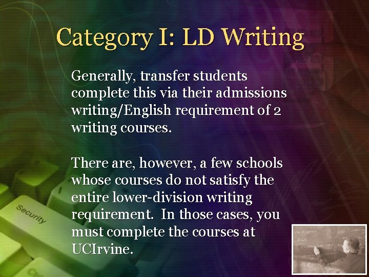Category I: LD Writing Generally, transfer students complete this via their admissions writing/English requirement