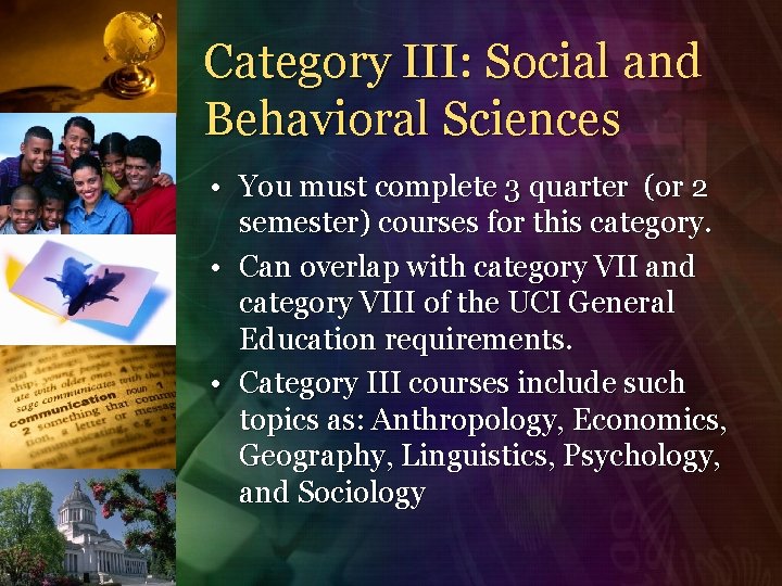 Category III: Social and Behavioral Sciences • You must complete 3 quarter (or 2