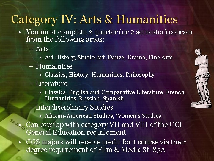 Category IV: Arts & Humanities • You must complete 3 quarter (or 2 semester)