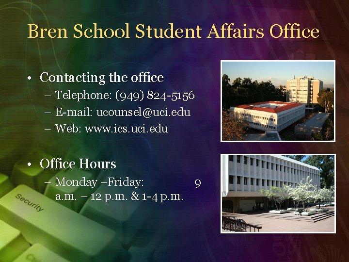 Bren School Student Affairs Office • Contacting the office – Telephone: (949) 824 -5156