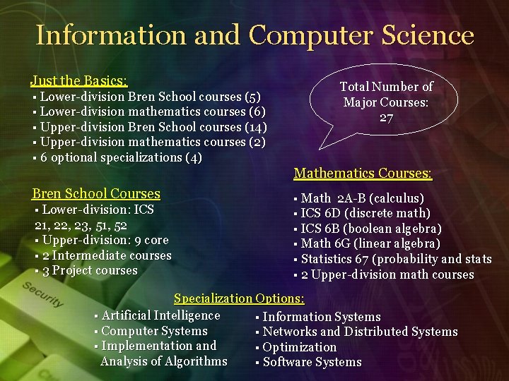 Information and Computer Science Just the Basics: § Lower-division Bren School courses (5) §