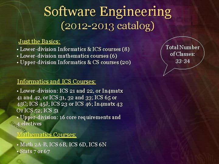 Software Engineering (2012 -2013 catalog) Just the Basics: § Lower-division Informatics & ICS courses