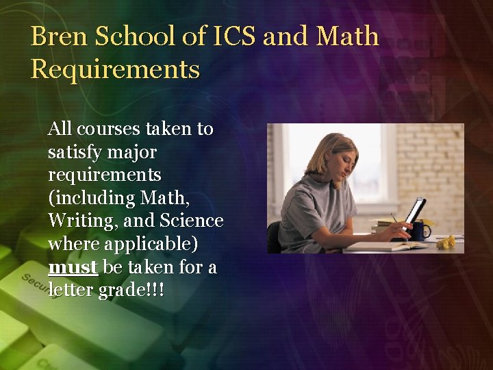 Bren School of ICS and Math Requirements All courses taken to satisfy major requirements