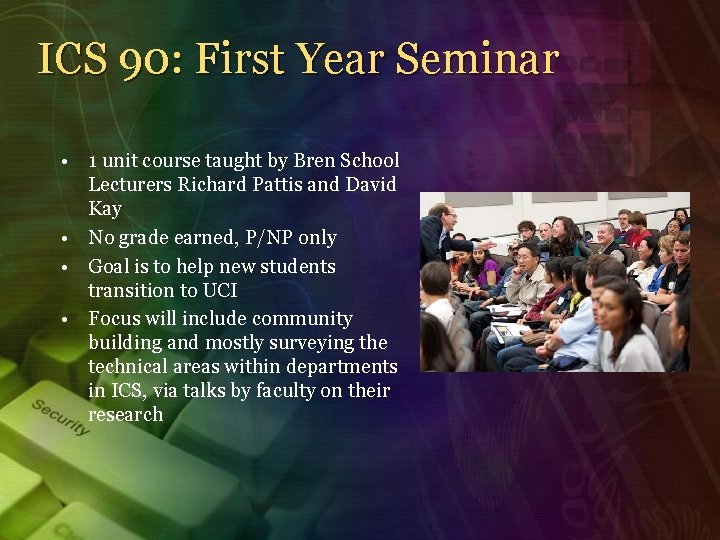 ICS 90: First Year Seminar • 1 unit course taught by Bren School Lecturers