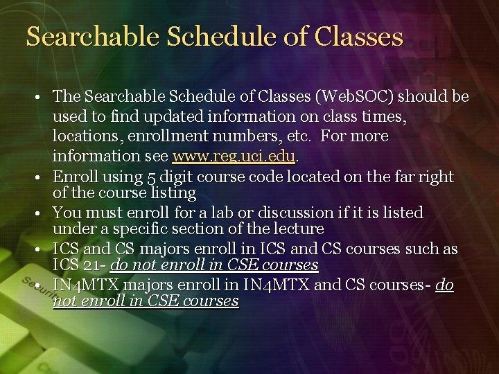 Searchable Schedule of Classes • The Searchable Schedule of Classes (Web. SOC) should be