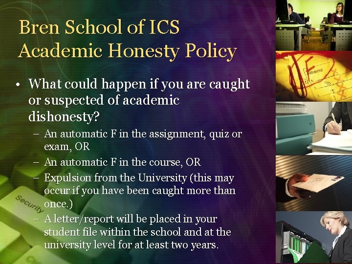 Bren School of ICS Academic Honesty Policy • What could happen if you are