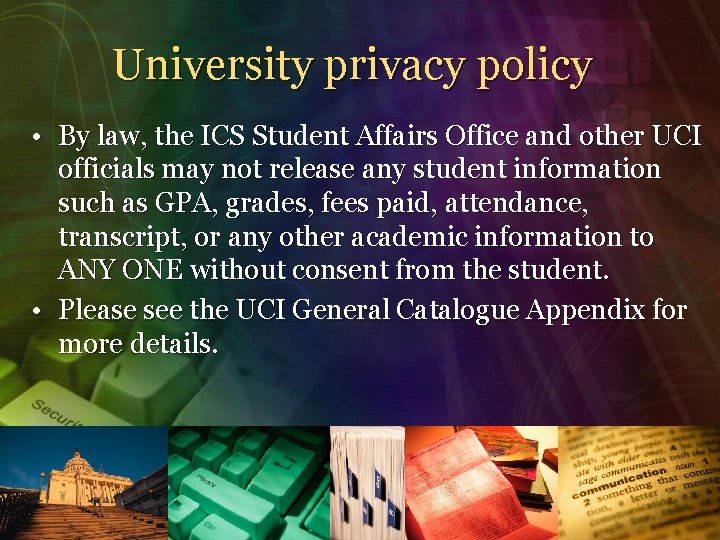 University privacy policy • By law, the ICS Student Affairs Office and other UCI