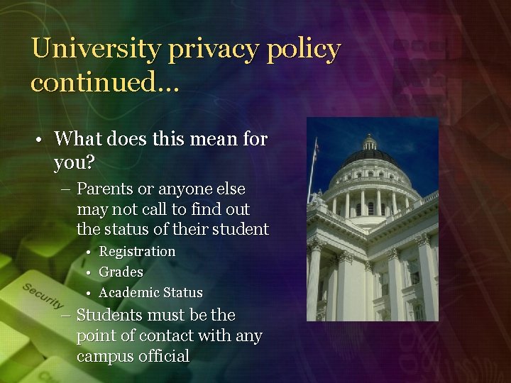 University privacy policy continued… • What does this mean for you? – Parents or