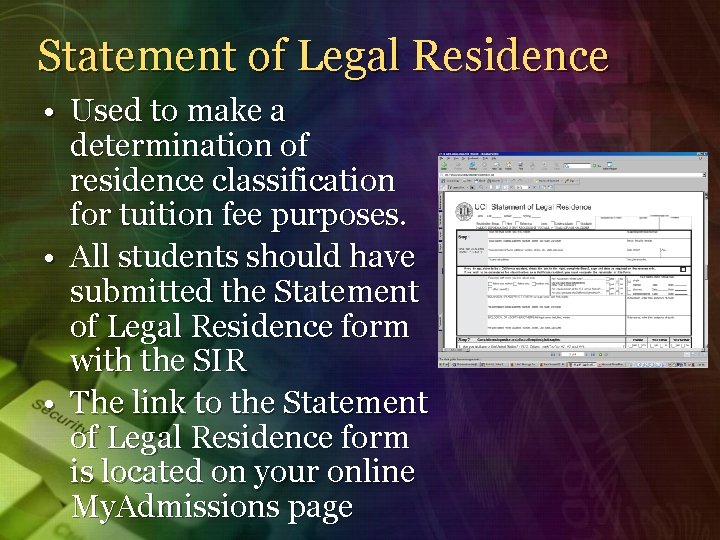 Statement of Legal Residence • Used to make a determination of residence classification for