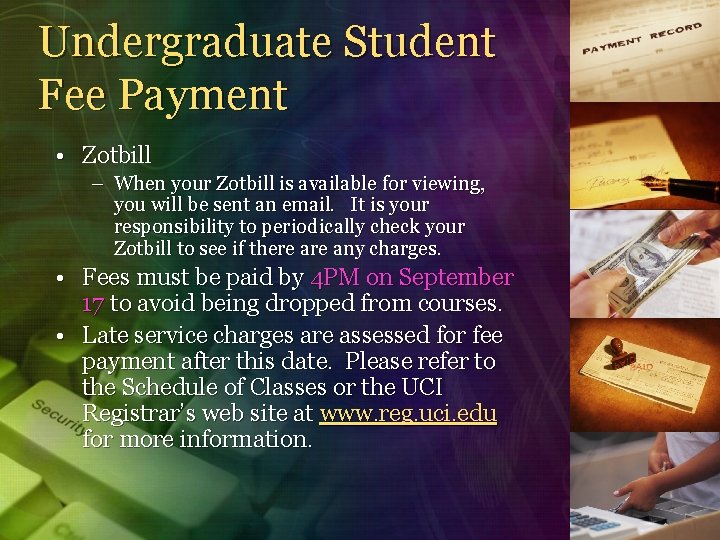 Undergraduate Student Fee Payment • Zotbill – When your Zotbill is available for viewing,