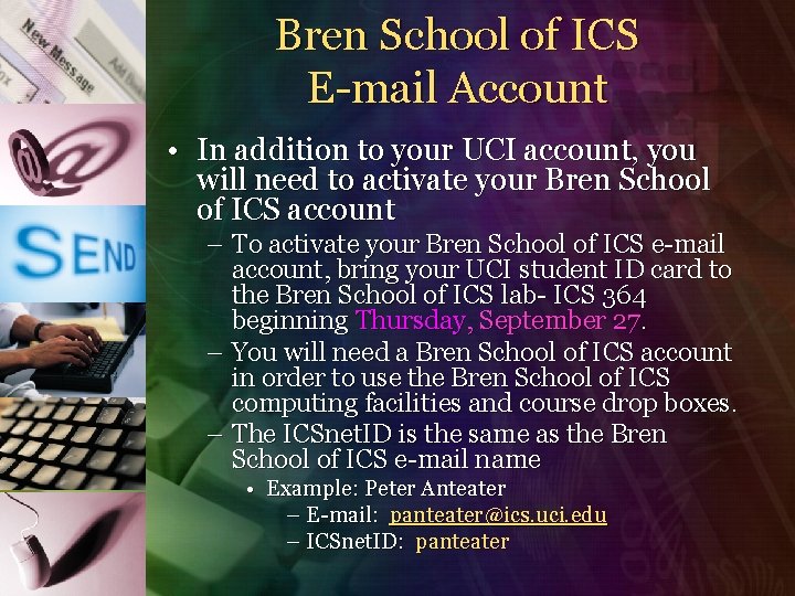 Bren School of ICS E-mail Account • In addition to your UCI account, you