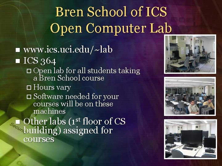 Bren School of ICS Open Computer Lab www. ics. uci. edu/~lab n ICS 364