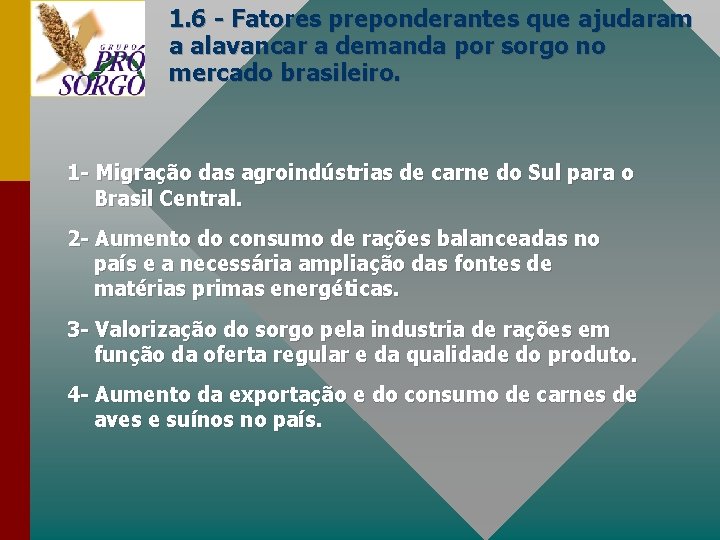 1. 6 - Fatores preponderantes que ajudaram a alavancar a demanda por sorgo no