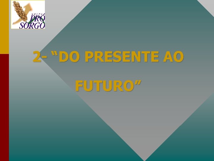 2 - “DO PRESENTE AO FUTURO” 