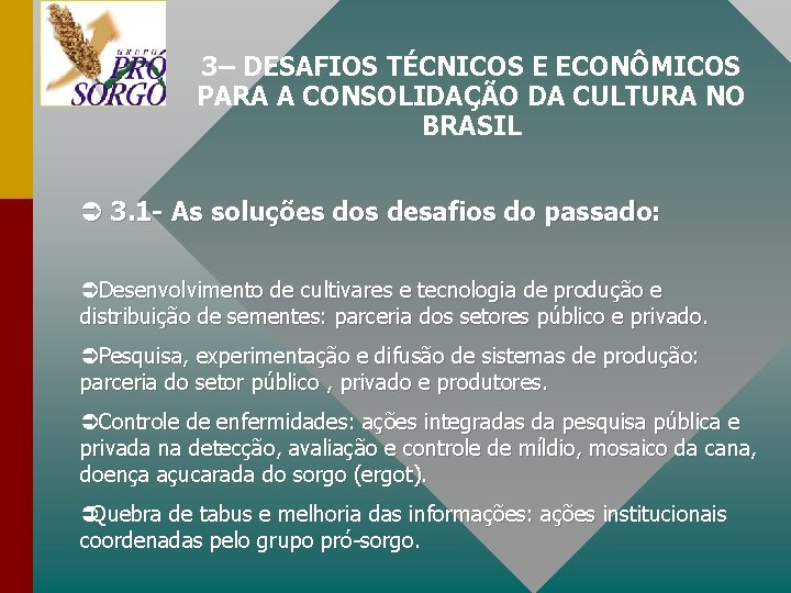 3– DESAFIOS TÉCNICOS E ECONÔMICOS PARA A CONSOLIDAÇÃO DA CULTURA NO BRASIL Ü 3.