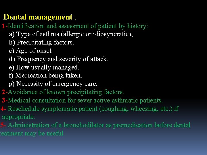 Dental management : 1 -Identification and assessment of patient by history: a) Type of