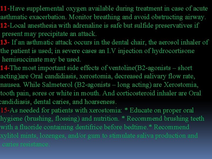 11 -Have supplemental oxygen available during treatment in case of acute asthmatic exacerbation. Monitor 11 -Have supplemental oxygen available during treatment in case of acute asthmatic exacerbation. Monitor