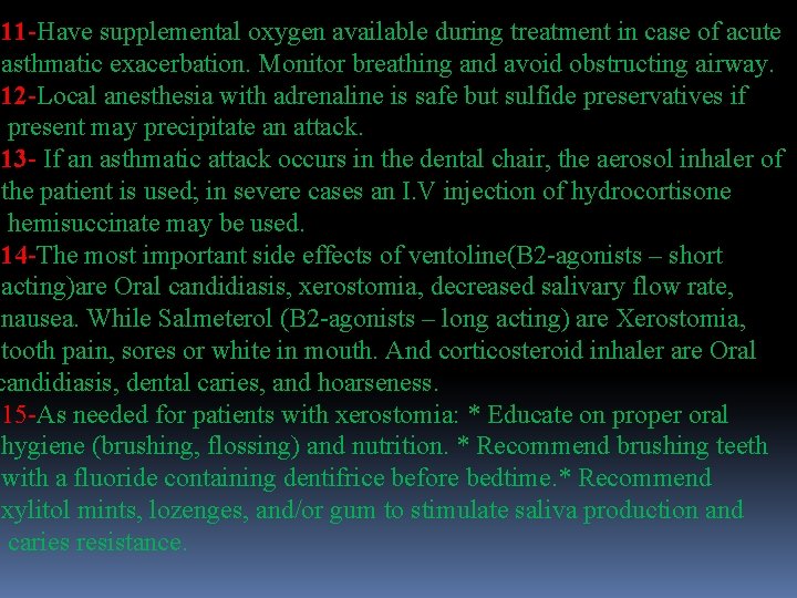 11 -Have supplemental oxygen available during treatment in case of acute asthmatic exacerbation. Monitor