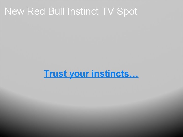 New Red Bull Instinct TV Spot Trust your instincts… 