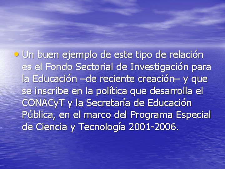  • Un buen ejemplo de este tipo de relación es el Fondo Sectorial