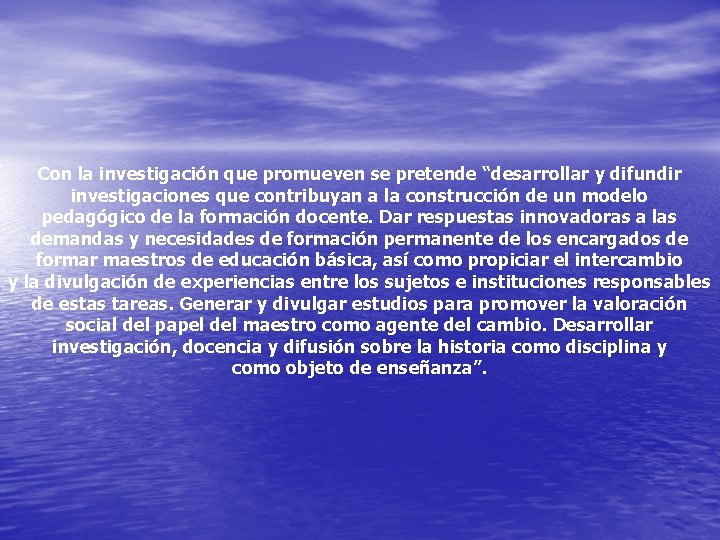 Con la investigación que promueven se pretende “desarrollar y difundir investigaciones que contribuyan a