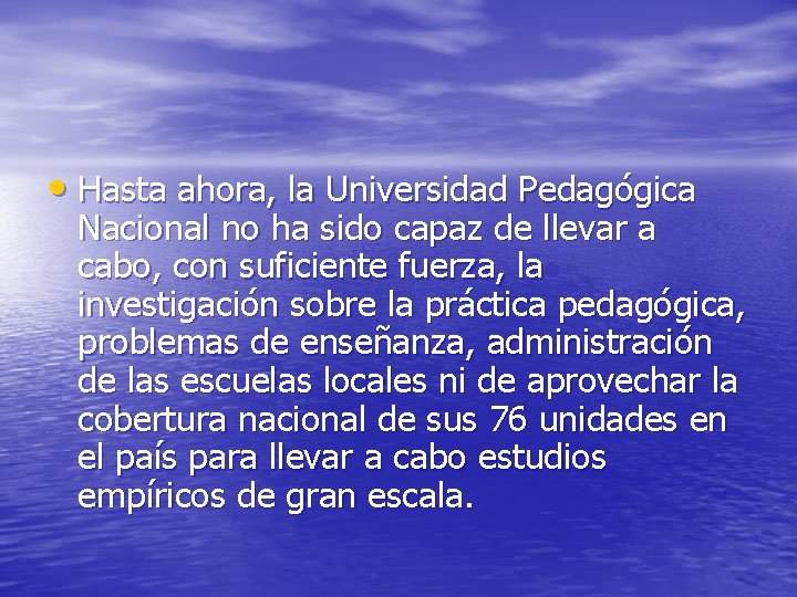  • Hasta ahora, la Universidad Pedagógica Nacional no ha sido capaz de llevar