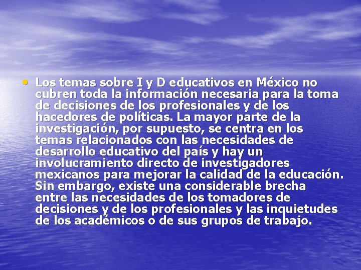  • Los temas sobre I y D educativos en México no cubren toda