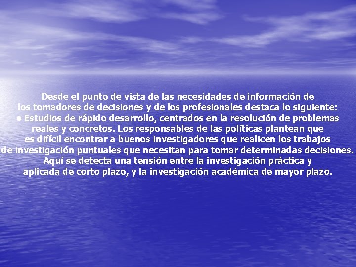 Desde el punto de vista de las necesidades de información de los tomadores de