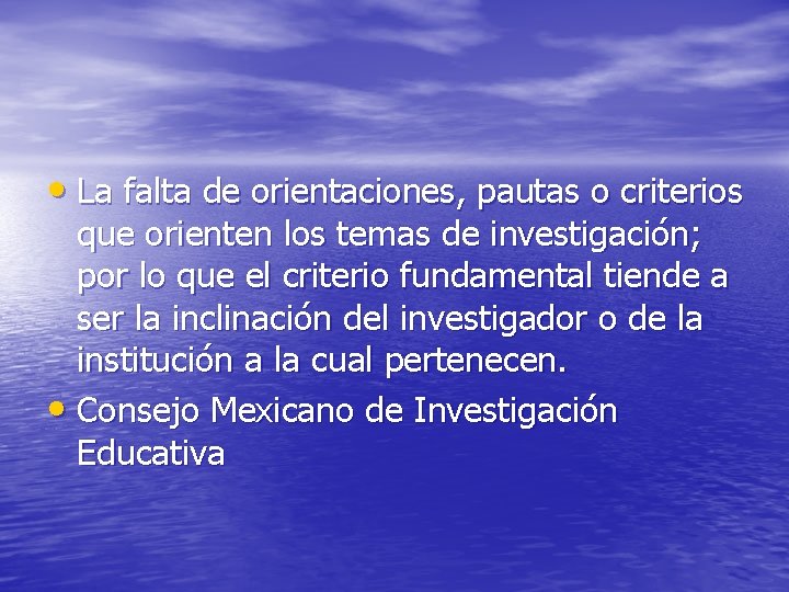  • La falta de orientaciones, pautas o criterios que orienten los temas de