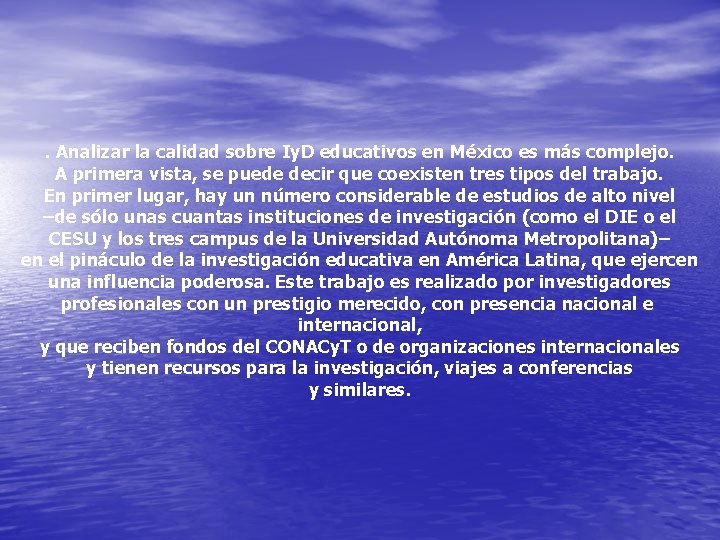 . Analizar la calidad sobre Iy. D educativos en México es más complejo. A