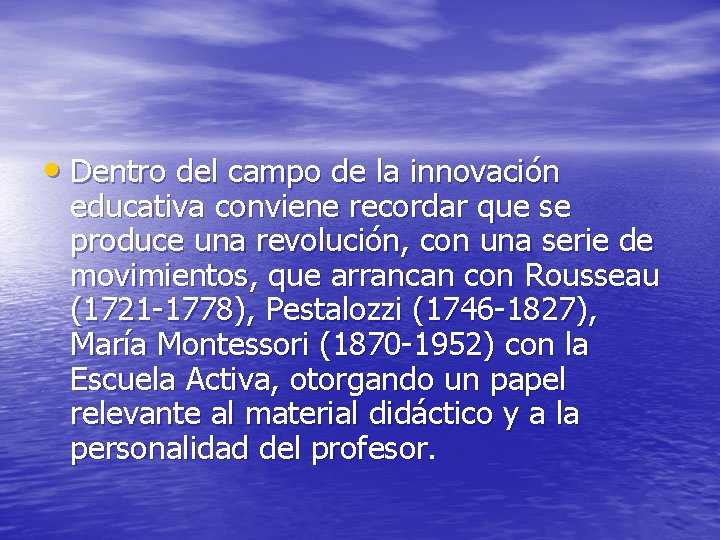  • Dentro del campo de la innovación educativa conviene recordar que se produce