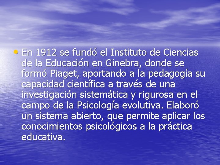  • En 1912 se fundó el Instituto de Ciencias de la Educación en