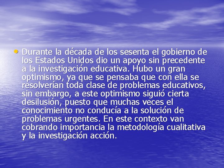  • Durante la década de los sesenta el gobierno de los Estados Unidos