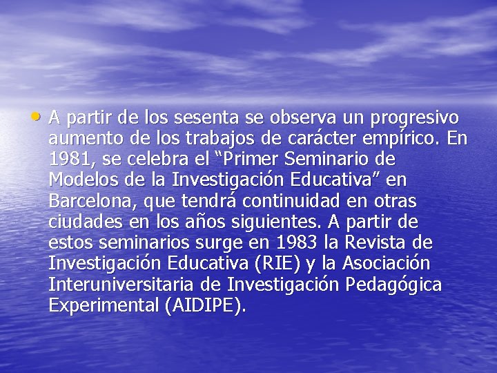  • A partir de los sesenta se observa un progresivo aumento de los