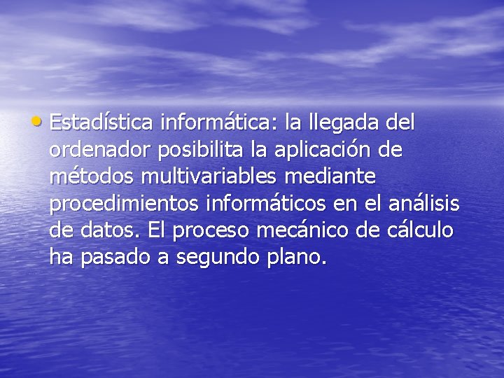  • Estadística informática: la llegada del ordenador posibilita la aplicación de métodos multivariables