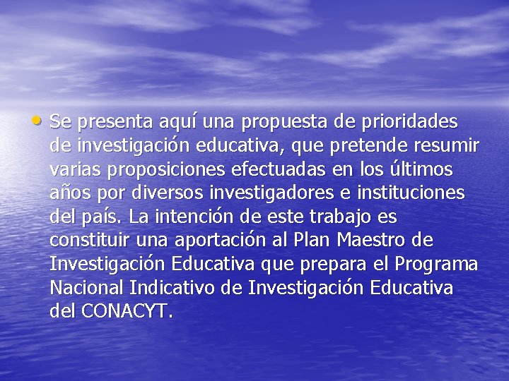  • Se presenta aquí una propuesta de prioridades de investigación educativa, que pretende